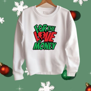 For the love of money Shirt