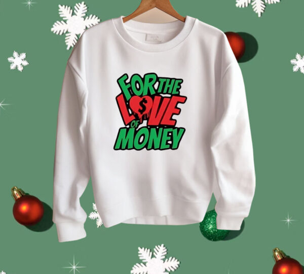 For the love of money Shirt