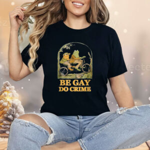 Frogs Be Gay Do Crime Shirt