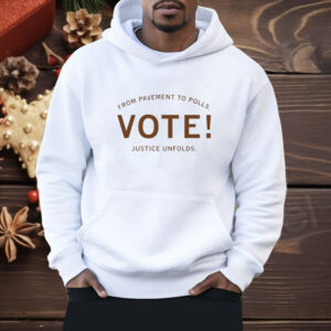 From pavement to polls vote justice unfolds Shirt