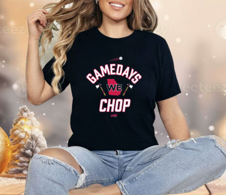 Gamedays We Chop Shirt