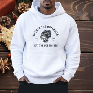 Gather The Optimists eat the pessimists Shirt