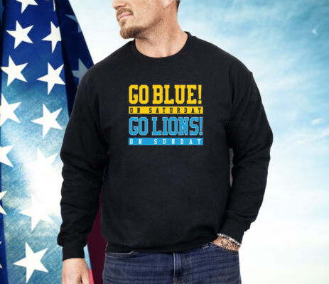 Go Blue On Saturday Go Lions On Sunday Shirt