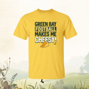 Green Bay Football Makes Me Cheesy Shirt