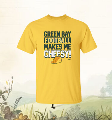 Green Bay Football Makes Me Cheesy Shirt