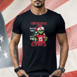 Grinch They Hate Us Because They Ain’t Us Kansas City Chiefs Shirt