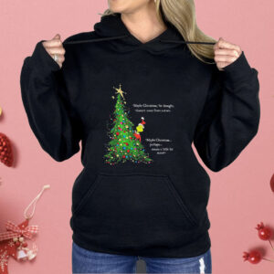 Grinch maybe Christmas he thought doesn’t come from a store Shirt