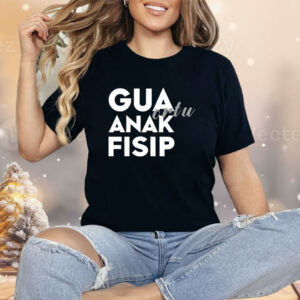 Gua ortu anak fisip Shirt