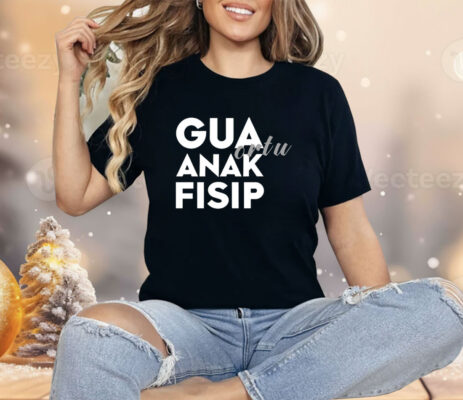 Gua ortu anak fisip Shirt