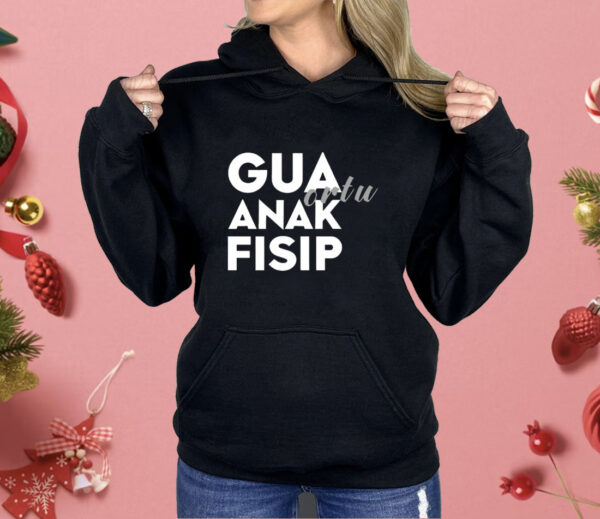 Gua ortu anak fisip Shirt