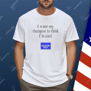 Haley Blais i want my therapist to think i’m cool Shirt