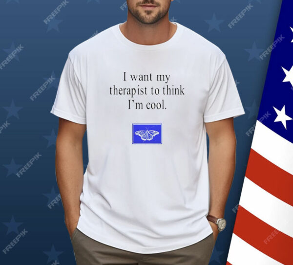 Haley Blais i want my therapist to think i’m cool Shirt