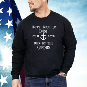 Happy Birthday Dani dibs on the captain Shirt