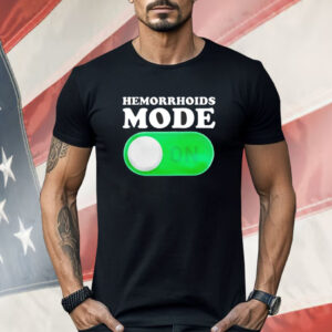 Hemorrhoids mode on Shirt