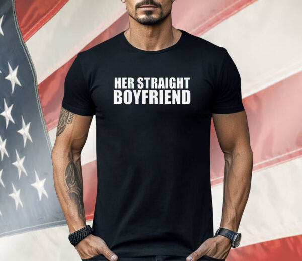 Her Straight Boyfriend Shirt