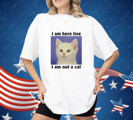 I Am Not A Cat Shirt 