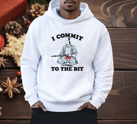 I Commit To The Bit Shirt