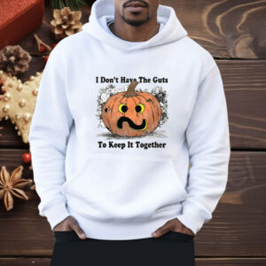 I Don’t Have The Guts To Keep It Together Halloween Shirt