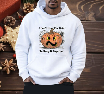 I Don’t Have The Guts To Keep It Together Halloween Shirt