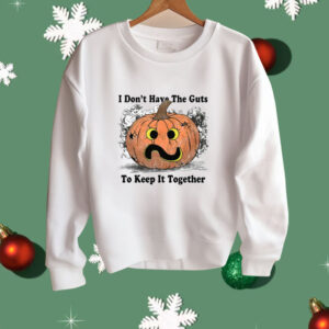 I Don’t Have The Guts To Keep It Together Halloween Shirt