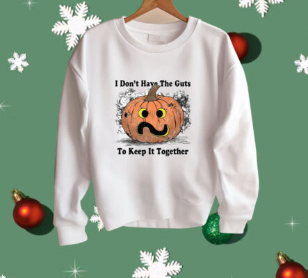 I Don’t Have The Guts To Keep It Together Halloween Shirt