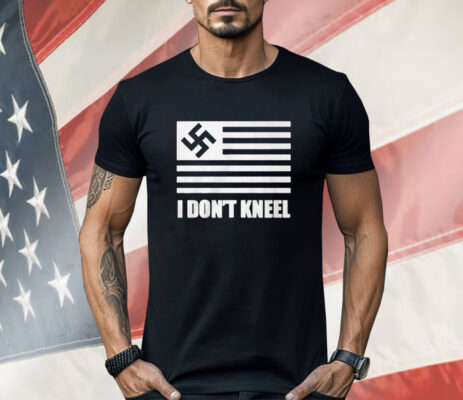 I Don’t Kneel Shirt