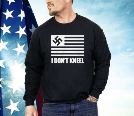 I Don’t Kneel Shirt