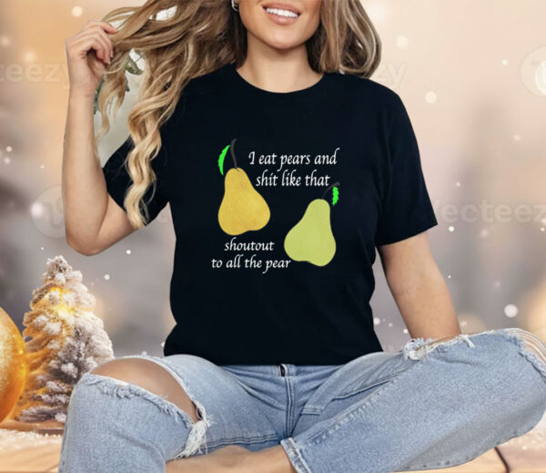 I Eat Pears Shirt