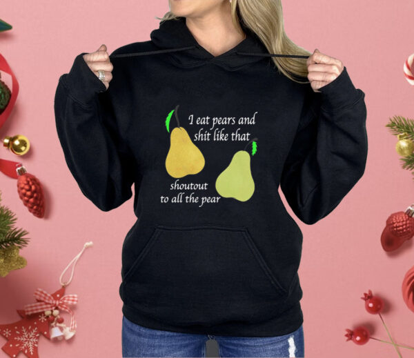 I Eat Pears Shirt