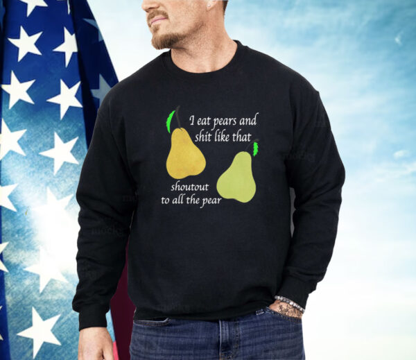 I Eat Pears Shirt