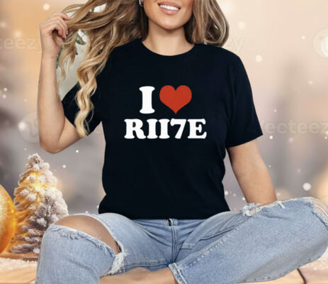 I Love RII7E Shirt