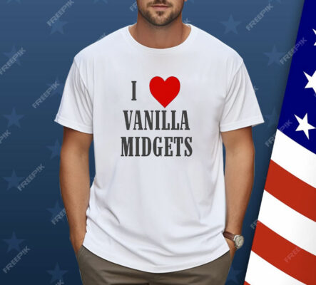 I Love Vanilla Midgets Shirt