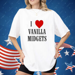 I Love Vanilla Midgets Shirt