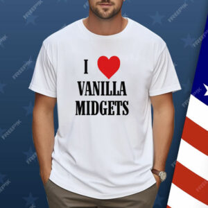 I Love Vanilla Midgets Shirt