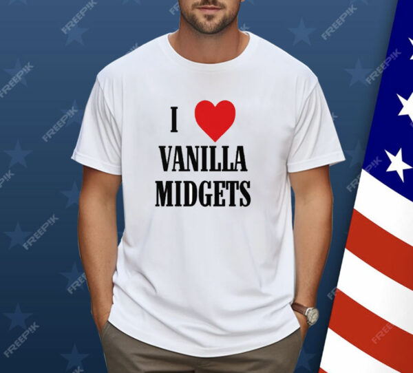 I Love Vanilla Midgets Shirt