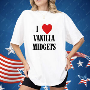 I Love Vanilla Midgets Shirt