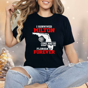 I Survived Hurricane Milton 2024 Florida Is Forever Shirt