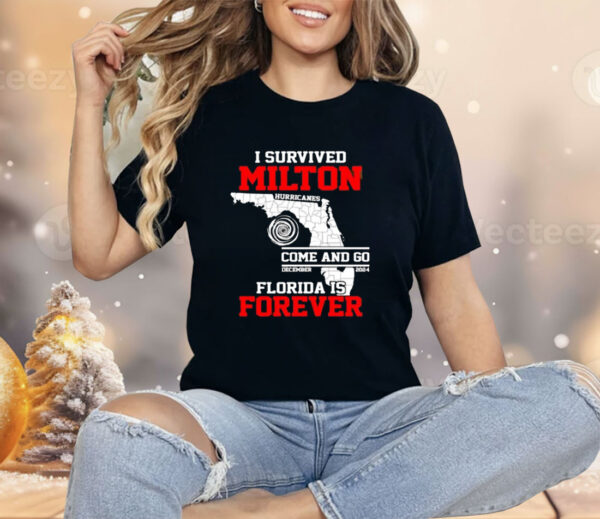 I Survived Hurricane Milton 2024 Florida Is Forever Shirt