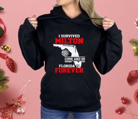 I Survived Hurricane Milton 2024 Florida Is Forever Shirt