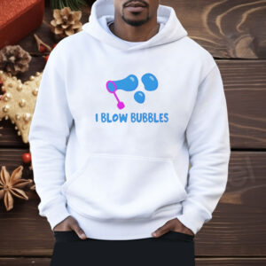 I blow bubbles Shirt