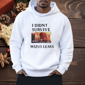 I didn’t survive Mizu5 leaked Shirt