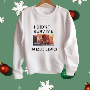 I didn’t survive Mizu5 leaked Shirt