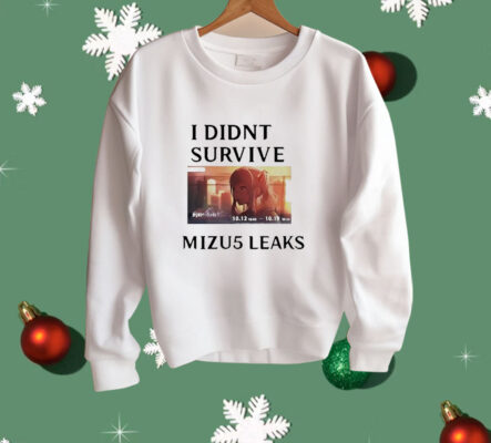 I didn’t survive Mizu5 leaked Shirt