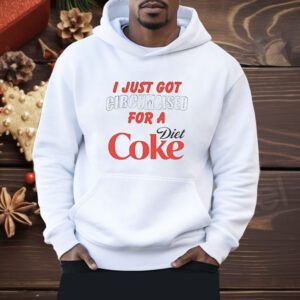 I just got for a Diet Coke Shirt