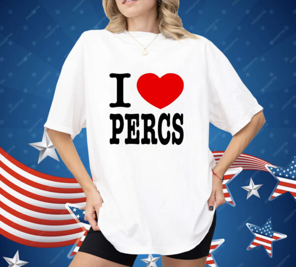 I love Percs Shirt