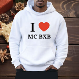 I love mc bxb Shirt