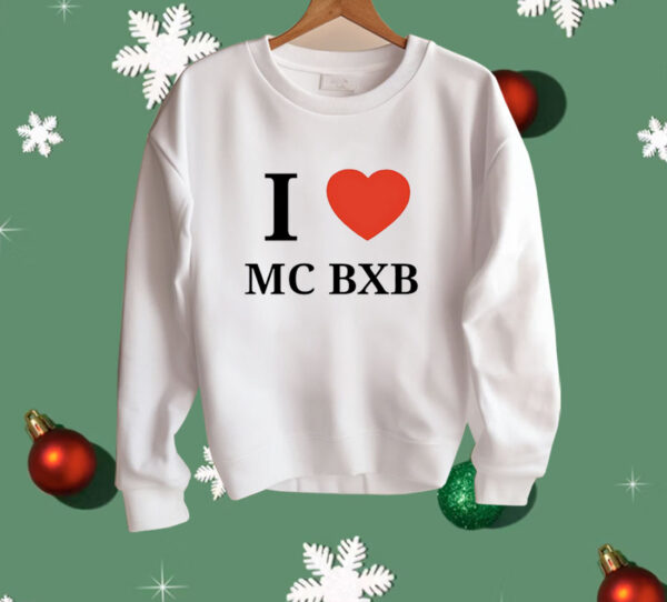 I love mc bxb Shirt