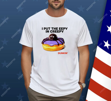 I put the eepy in creepy Dunkin’ Shirt