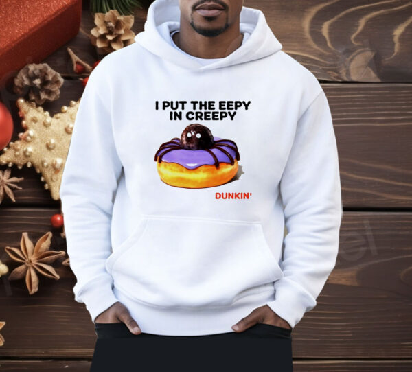 I put the eepy in creepy Dunkin’ Shirt