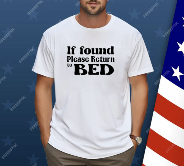 If found return to bed Shirt